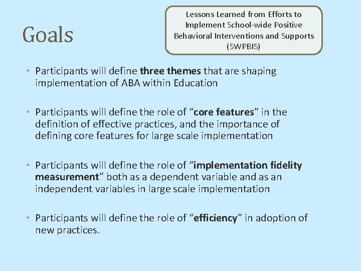 Goals Lessons Learned from Efforts to Implement School-wide Positive Behavioral Interventions and Supports (SWPBIS)