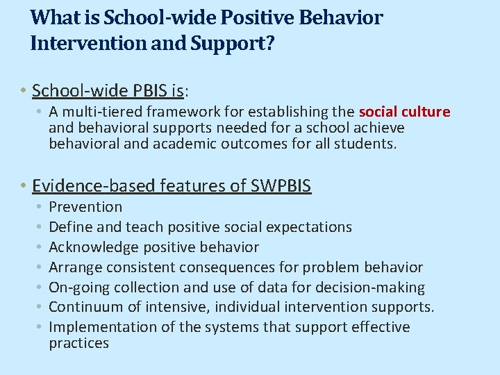What is School-wide Positive Behavior Intervention and Support? • School-wide PBIS is: • A