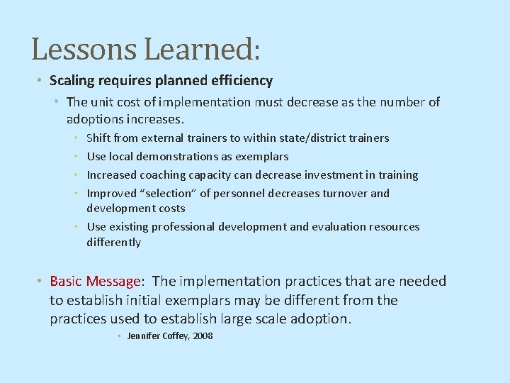Lessons Learned: • Scaling requires planned efficiency • The unit cost of implementation must