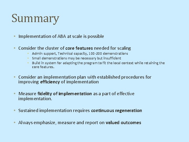 Summary • Implementation of ABA at scale is possible • Consider the cluster of