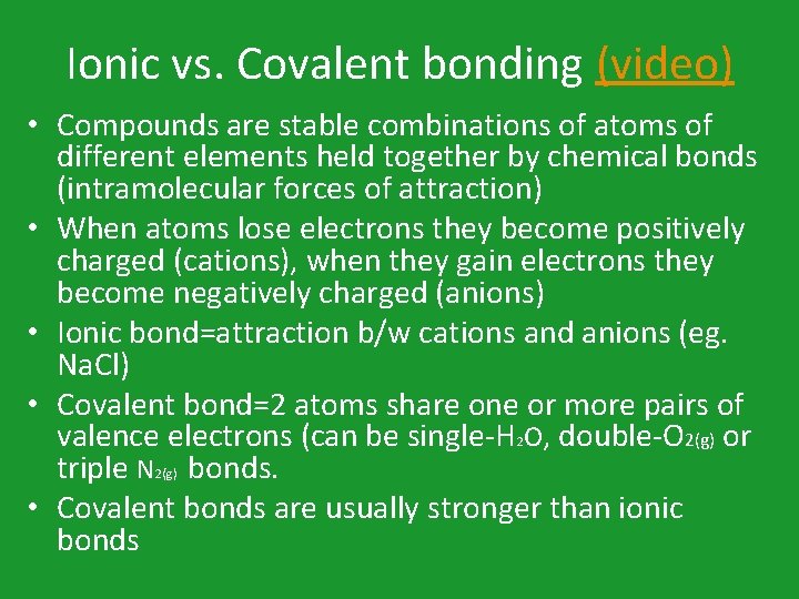 Ionic vs. Covalent bonding (video) • Compounds are stable combinations of atoms of different