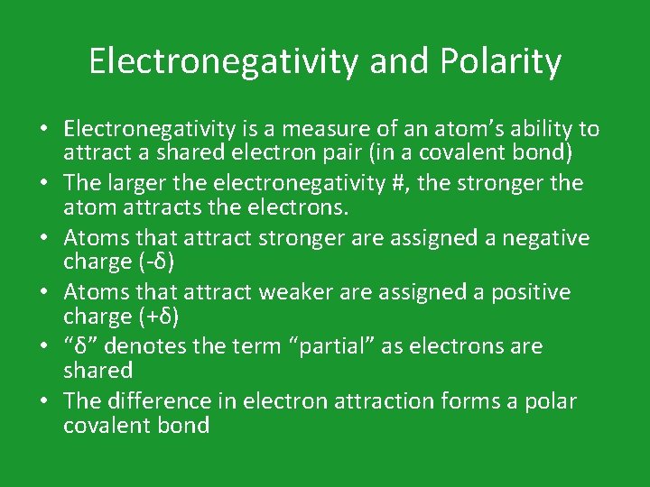 Electronegativity and Polarity • Electronegativity is a measure of an atom’s ability to attract