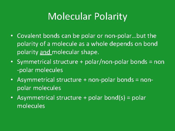 Molecular Polarity • Covalent bonds can be polar or non-polar…but the polarity of a