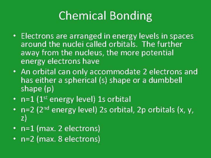 Chemical Bonding • Electrons are arranged in energy levels in spaces around the nuclei
