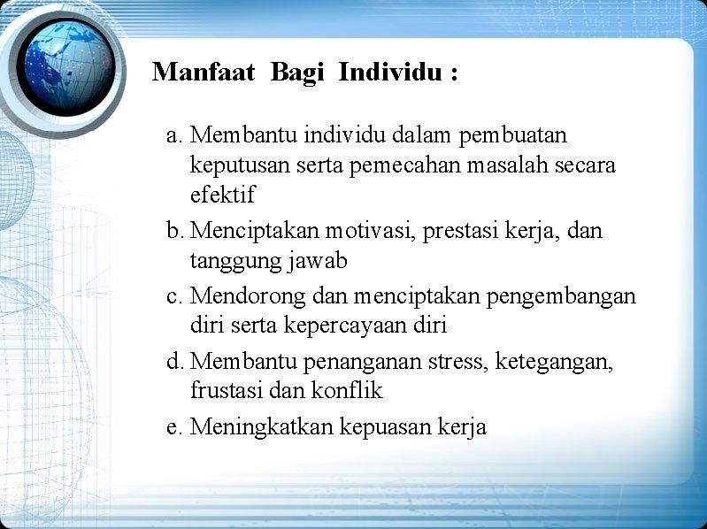 Manfaat Bagi Individu : a. Membantu individu dalam pembuatan keputusan serta pemecahan masalah secara