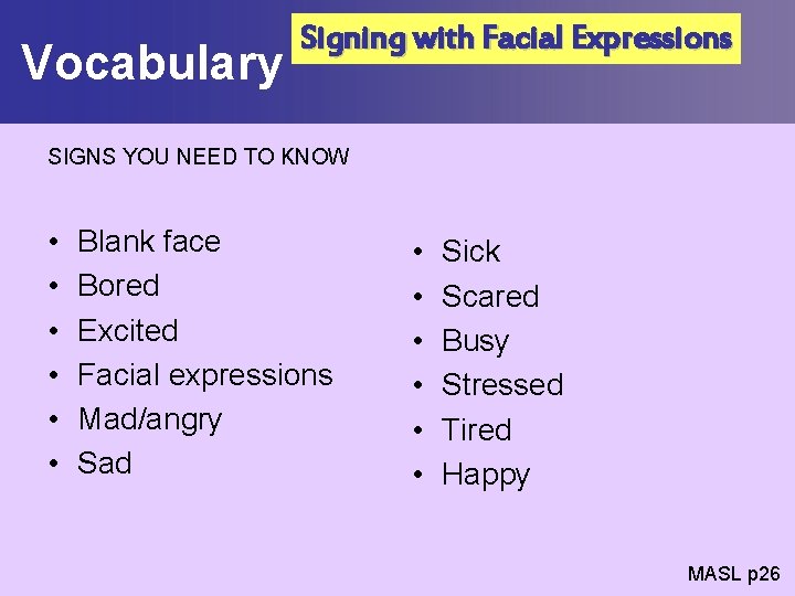 Vocabulary Signing with Facial Expressions SIGNS YOU NEED TO KNOW • • • Blank