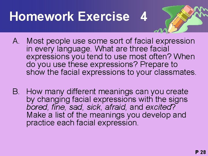 Homework Exercise 4 A. Most people use some sort of facial expression in every