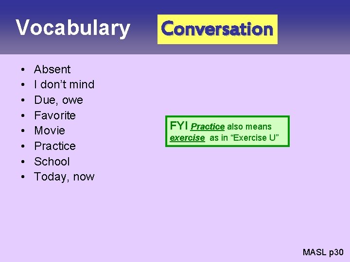 Vocabulary • • Absent I don’t mind Due, owe Favorite Movie Practice School Today,