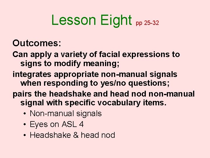 Lesson Eight pp 25 -32 Outcomes: Can apply a variety of facial expressions to