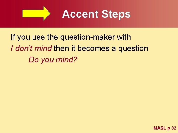 Accent Steps If you use the question-maker with I don’t mind then it becomes