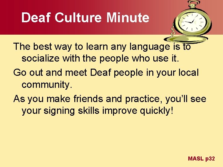 Deaf Culture Minute The best way to learn any language is to socialize with