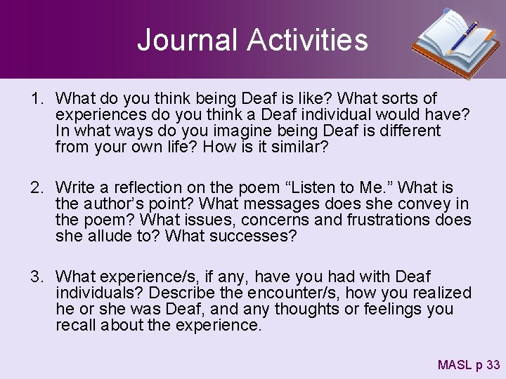 Journal Activities 1. What do you think being Deaf is like? What sorts of