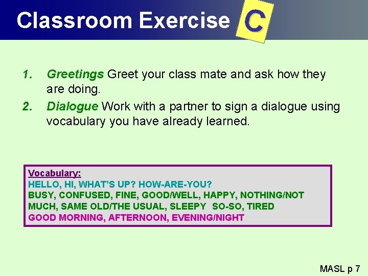 Classroom Exercise 1. 2. C Greetings Greet your class mate and ask how they