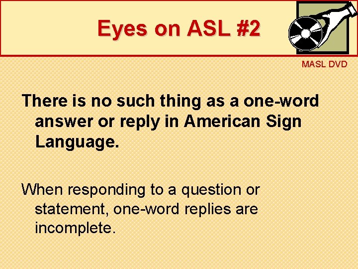 Eyes on ASL #2 MASL DVD There is no such thing as a one-word