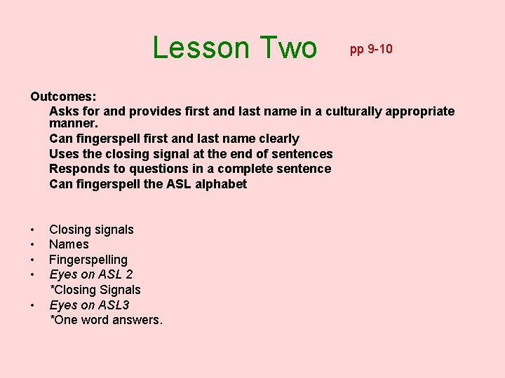 Lesson Two pp 9 -10 Outcomes: Asks for and provides first and last name
