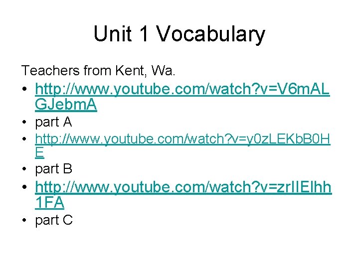 Unit 1 Vocabulary Teachers from Kent, Wa. • http: //www. youtube. com/watch? v=V 6