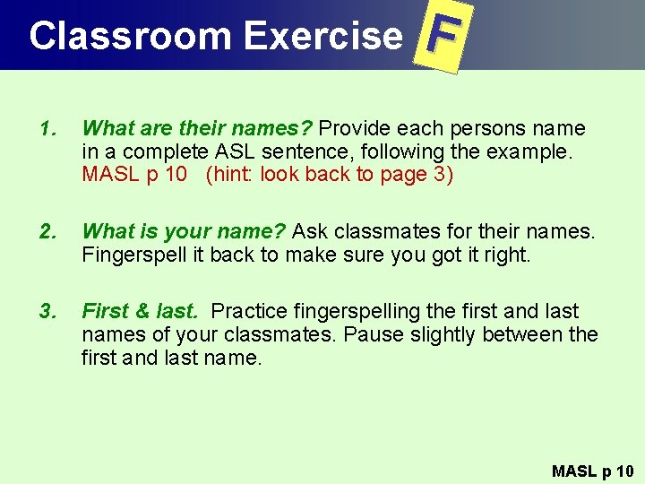 Classroom Exercise F 1. What are their names? Provide each persons name in a