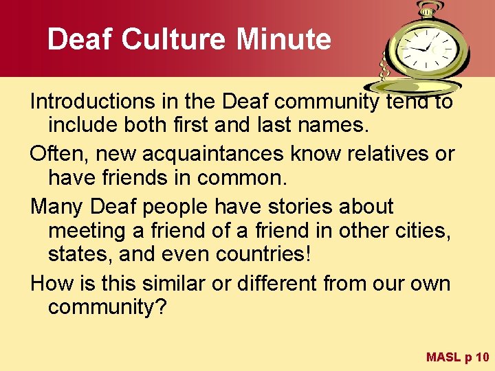 Deaf Culture Minute Introductions in the Deaf community tend to include both first and