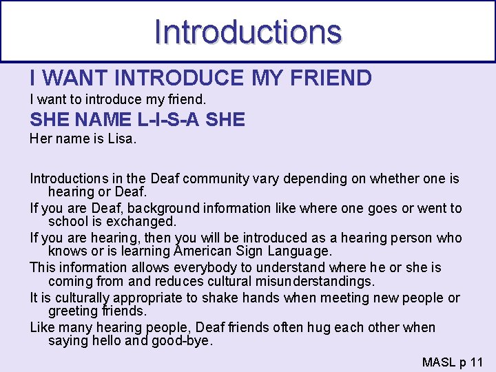 Introductions I WANT INTRODUCE MY FRIEND I want to introduce my friend. SHE NAME