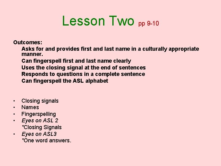 Lesson Two pp 9 -10 Outcomes: Asks for and provides first and last name