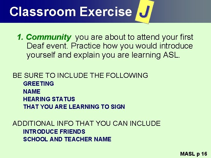 Classroom Exercise J 1. Community you are about to attend your first Deaf event.