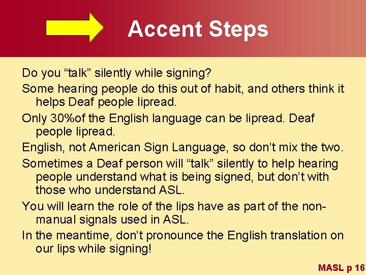 Accent Steps Do you “talk” silently while signing? Some hearing people do this out