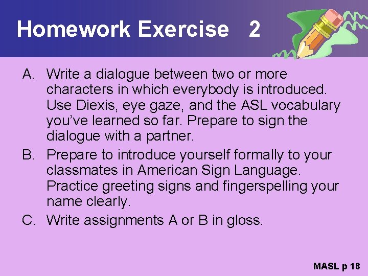 Homework Exercise 2 A. Write a dialogue between two or more characters in which