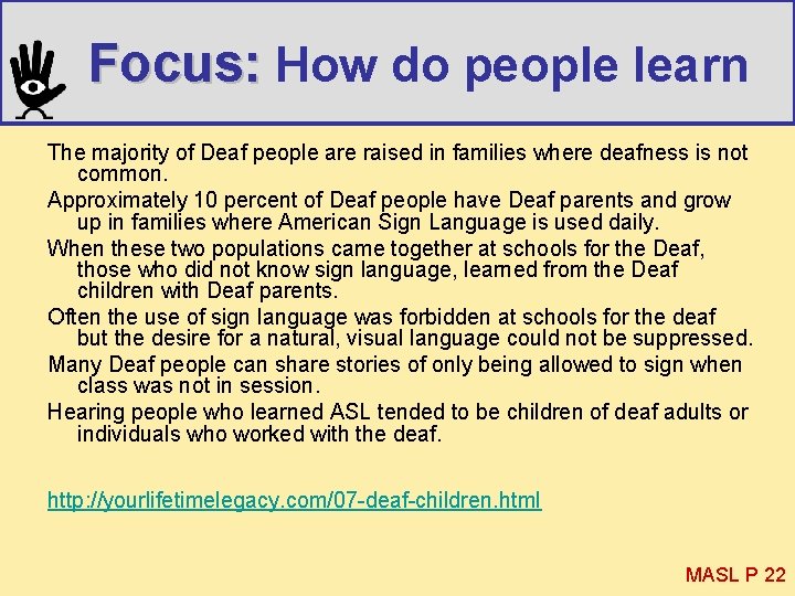 Focus: How do people learn The majority of Deaf people are raised in families