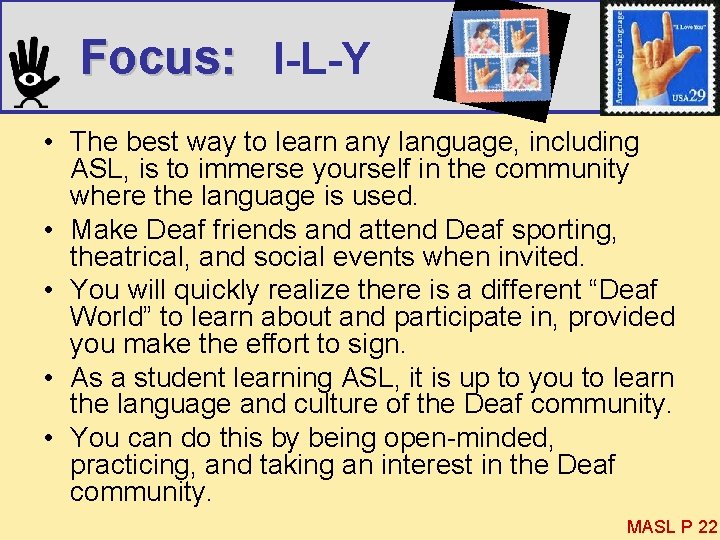 Focus: I-L-Y • The best way to learn any language, including ASL, is to