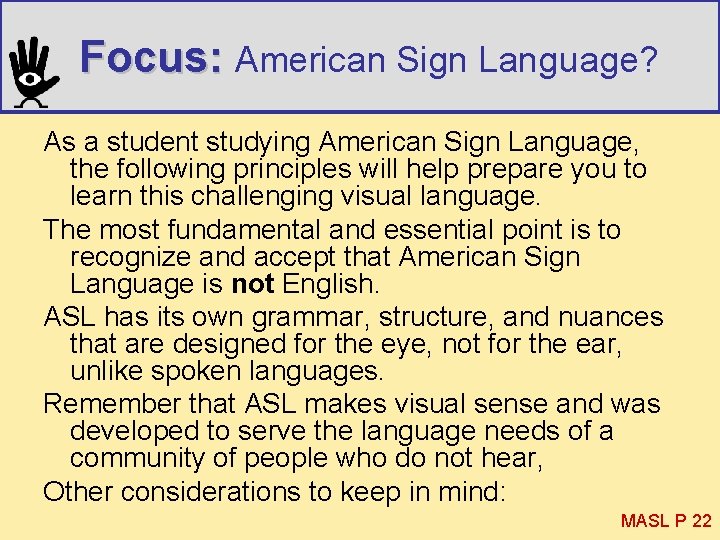 Focus: American Sign Language? As a student studying American Sign Language, the following principles