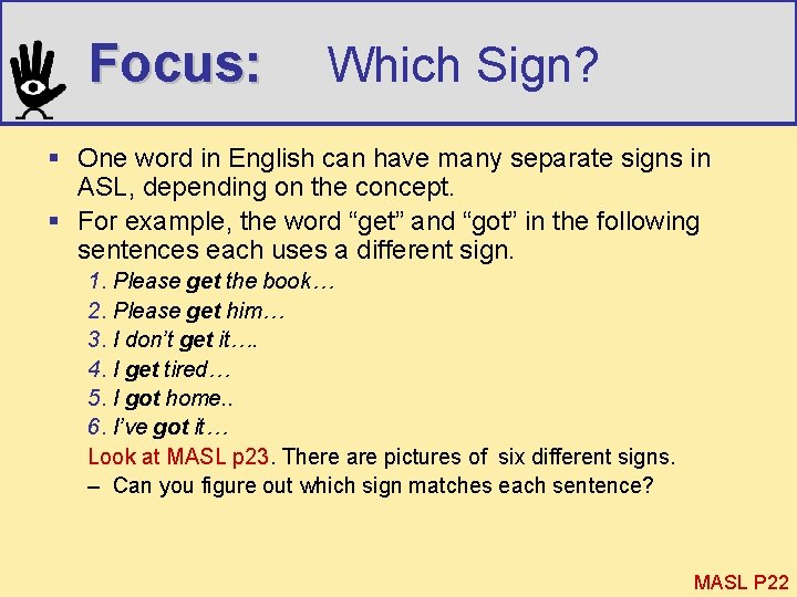 Focus: Which Sign? § One word in English can have many separate signs in