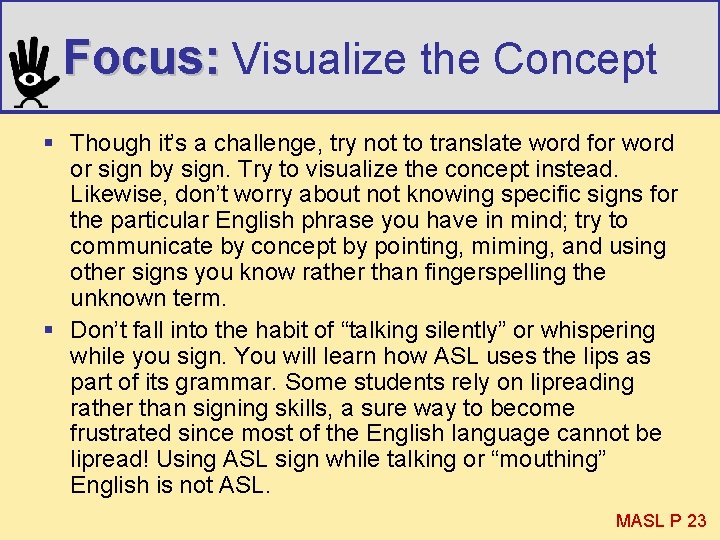 Focus: Visualize the Concept § Though it’s a challenge, try not to translate word