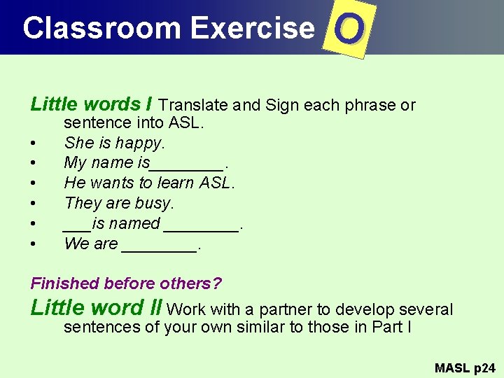 Classroom Exercise O Little words I Translate and Sign each phrase or • •
