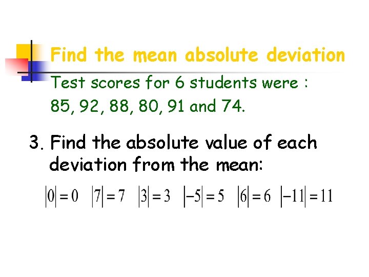 Find the mean absolute deviation Test scores for 6 students were : 85, 92,