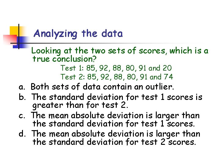 Analyzing the data Looking at the two sets of scores, which is a true