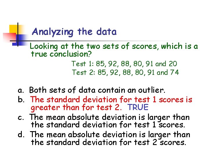 Analyzing the data Looking at the two sets of scores, which is a true