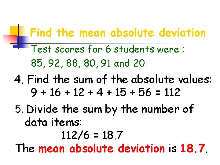 Find the mean absolute deviation Test scores for 6 students were : 85, 92,