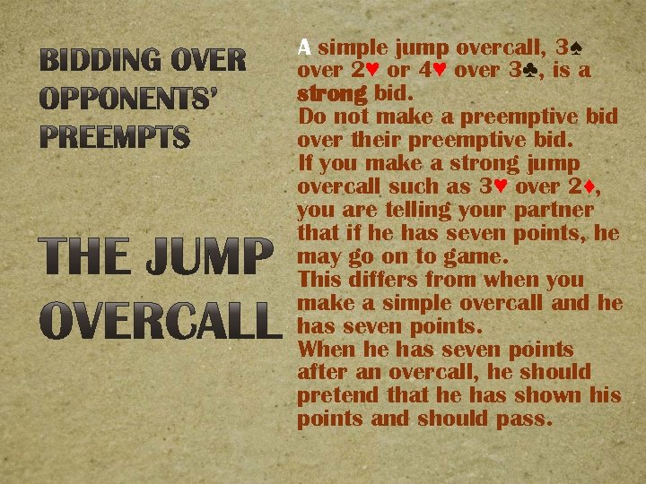 A simple jump overcall, 3♠ over 2♥ or 4♥ over 3♣, is a strong