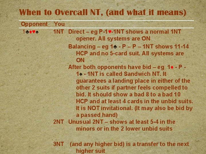 When to Overcall NT, (and what it means) Opponent You 1♣♦♥♠ 1 NT Direct