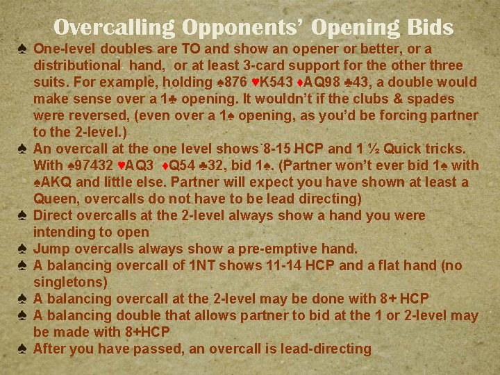 ♠ ♠ ♠ ♠ Overcalling Opponents’ Opening Bids One-level doubles are TO and show