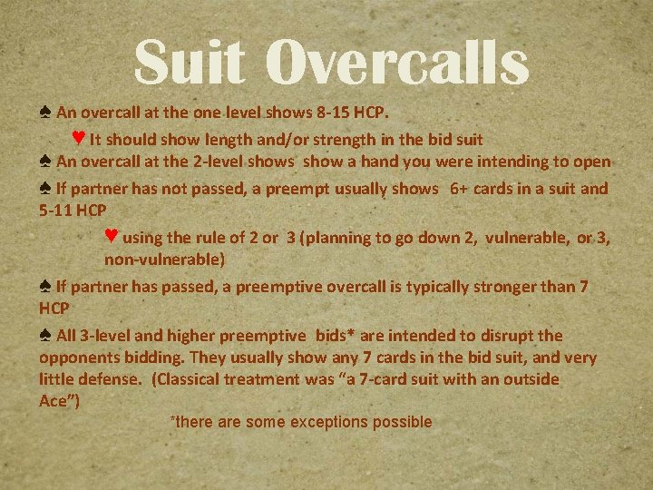 Suit Overcalls ♠ An overcall at the one level shows 8 -15 HCP. ♥