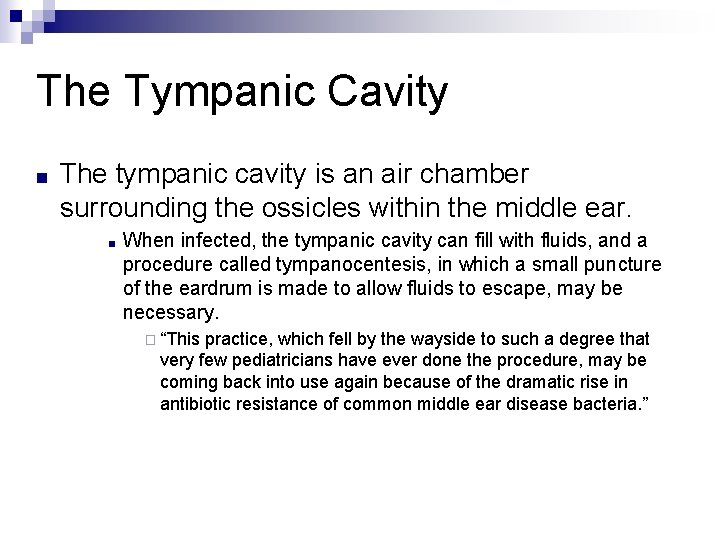 The Tympanic Cavity ■ The tympanic cavity is an air chamber surrounding the ossicles