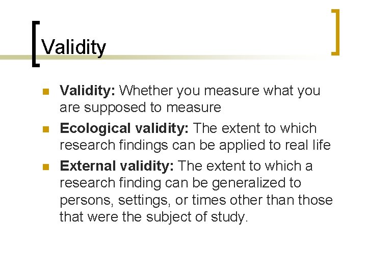Validity n n n Validity: Whether you measure what you are supposed to measure