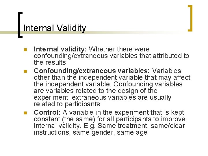 Internal Validity n n n Internal validity: Whethere were confounding/extraneous variables that attributed to