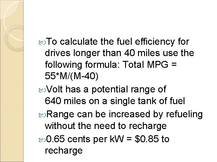  To calculate the fuel efficiency for drives longer than 40 miles use the