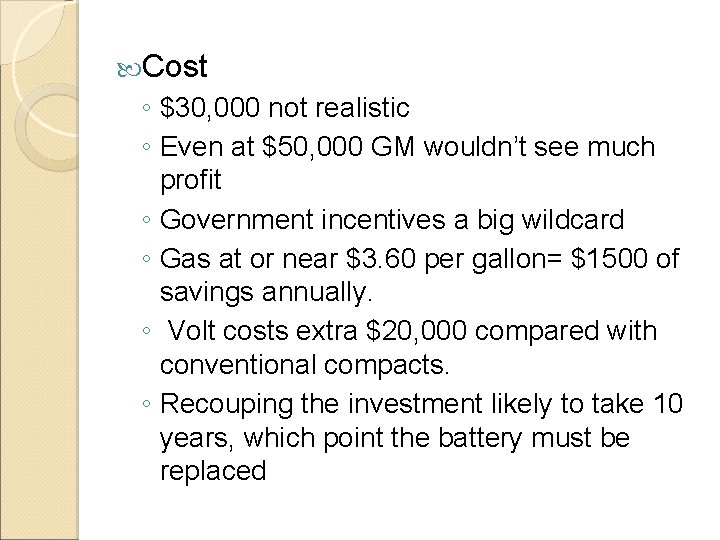  Cost ◦ $30, 000 not realistic ◦ Even at $50, 000 GM wouldn’t