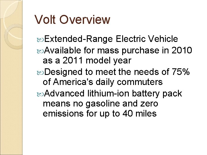 Volt Overview Extended-Range Electric Vehicle Available for mass purchase in 2010 as a 2011