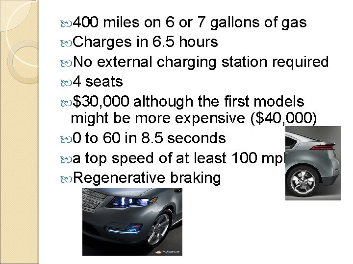  400 miles on 6 or 7 gallons of gas Charges in 6. 5