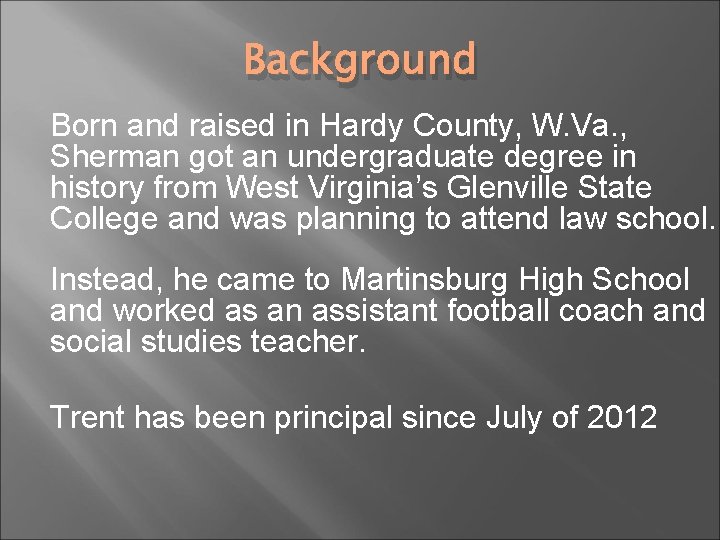 Background Born and raised in Hardy County, W. Va. , Sherman got an undergraduate