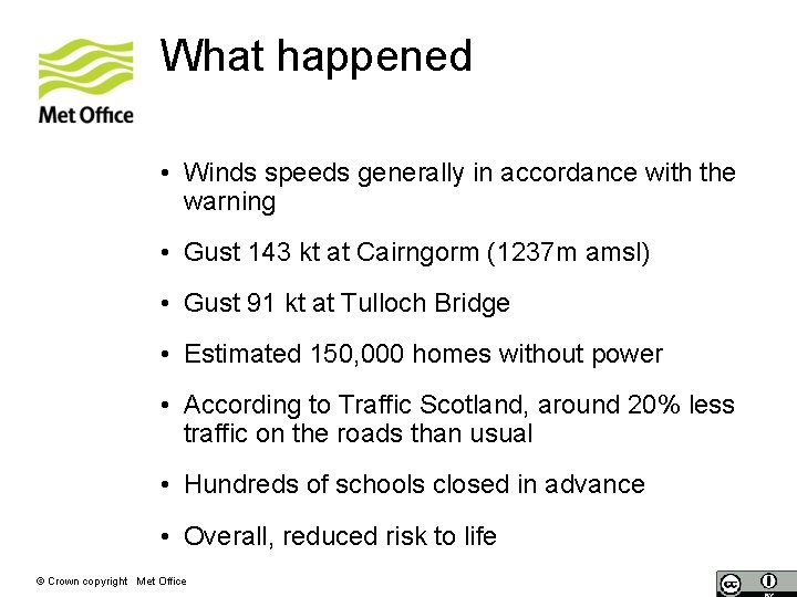 What happened • Winds speeds generally in accordance with the warning • Gust 143